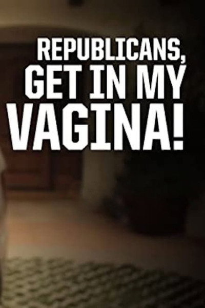 Póster de Republicans, Get in My Vagina