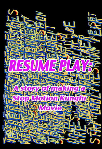 Póster de Resume Play: The Making of Whistle - A Stop Motion Kung Fu Spectacular
