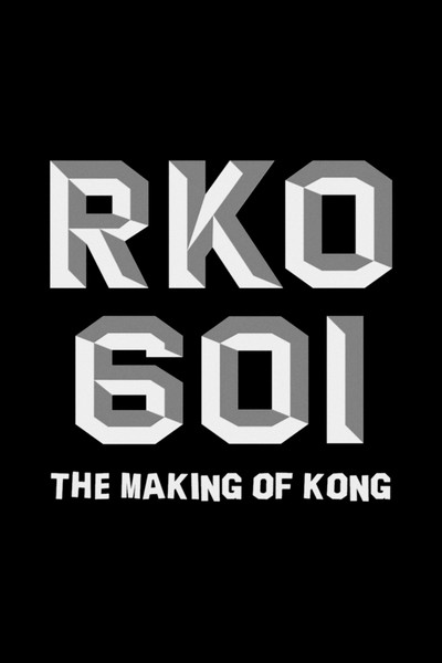 Póster de RKO Production 601: The Making of 'Kong, the Eighth Wonder of the World'