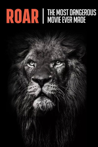 Póster de Roar: The Most Dangerous Movie Ever Made