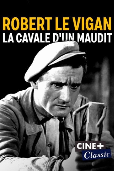 Póster de Robert Le Vigan, la cavale d'un maudit