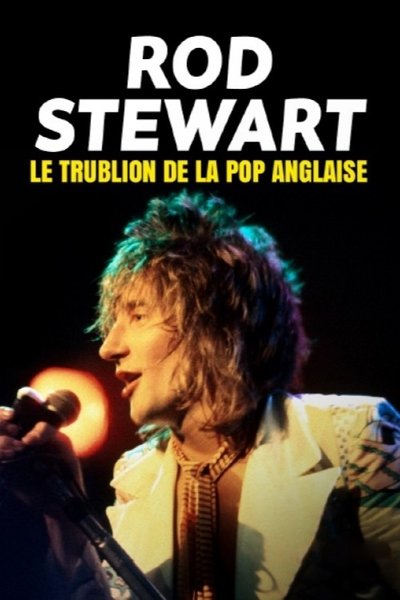 Póster de Rod Stewart, le trublion de la pop anglaise