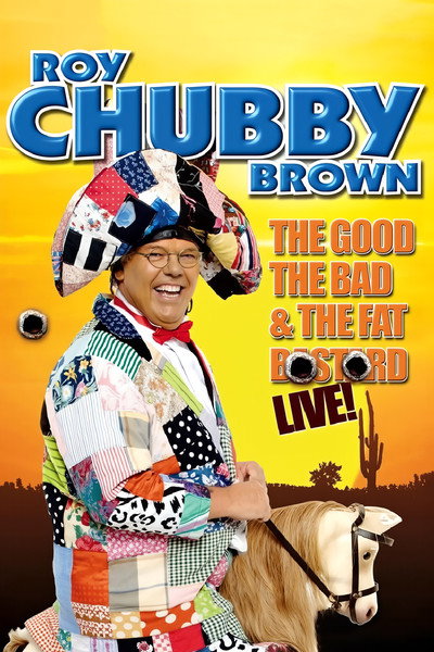 Póster de Roy Chubby Brown: The Good the Bad & the Fat Bastard