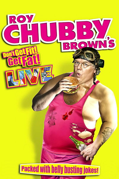 Póster de Roy Chubby Brown's Don't Get Fit, Get Fat! Live