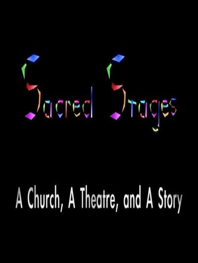Póster de Sacred Stages: A Church, a Theatre, and a Story
