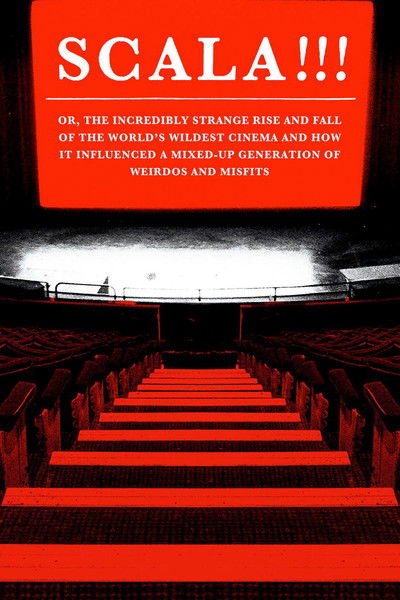 Póster de Scala!!! or, The Incredibly Strange Rise and Fall of the World's Wildest Cinema and How It Influenced a Mixed-up Generation of Weirdos and Misfits