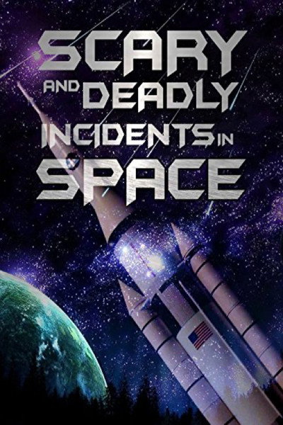 Póster de Scary and Deadly Incidents in Space