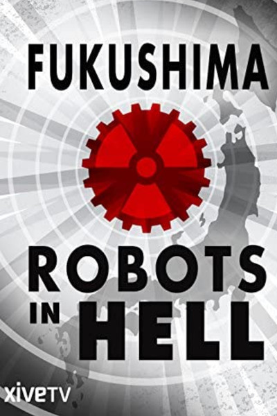 Póster de Science on the Edge: Fukushima: Robots in Hell