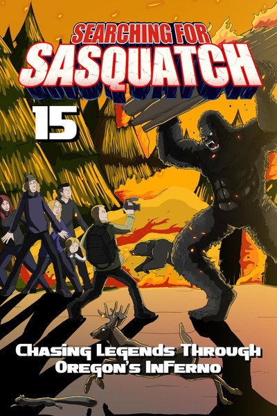 Póster de Searching for Sasquatch 15: Chasing Legends Through Oregon's Inferno