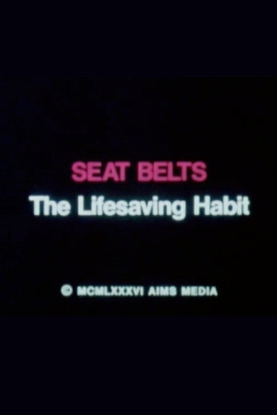 Póster de Seat Belts: The Life Saving Habit