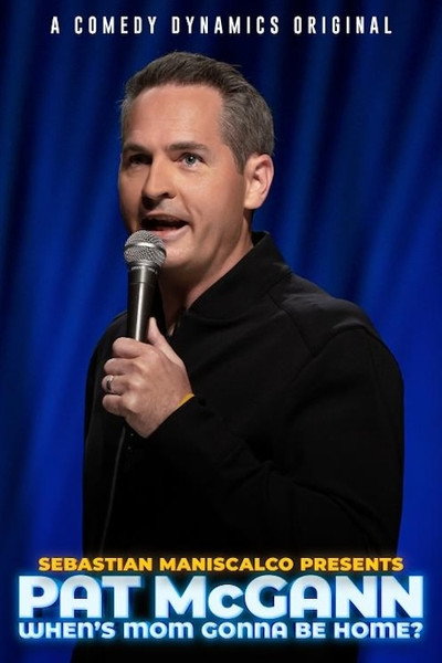 Póster de Sebastian Maniscalco presents Pat McGann: When's Mom Gonna Be Home