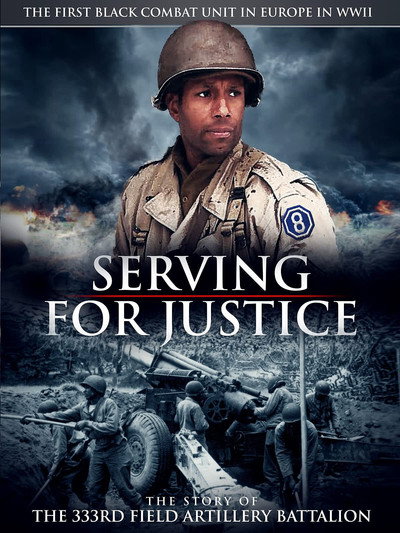 Póster de Serving for Justice: The Story of the 333rd Field Artillery Battalion