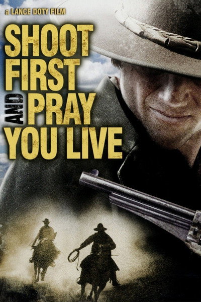 Póster de Shoot First and Pray You Live (Because Luck Has Nothing to Do with It)