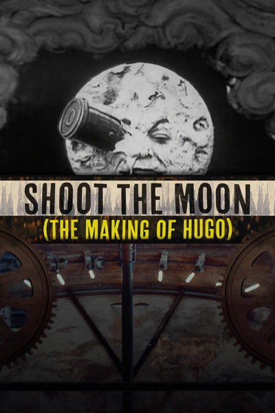Póster de Shoot the Moon: The Making of 'Hugo'