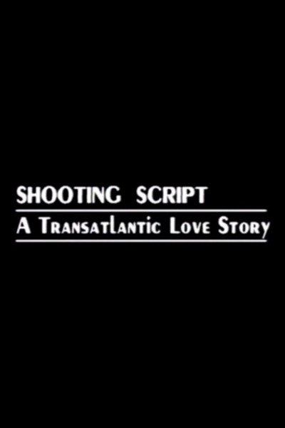 Póster de Shooting Script: A Transatlantic Love Story
