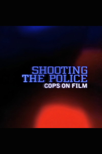 Póster de Shooting the Police: Cops on Film
