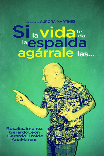 Póster de Si la vida te da la espalda agárrale las...