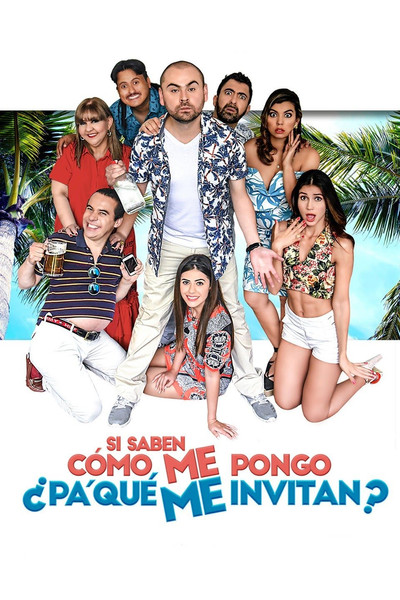 Póster de Si saben cómo me pongo ¿pa' qué me invitan?