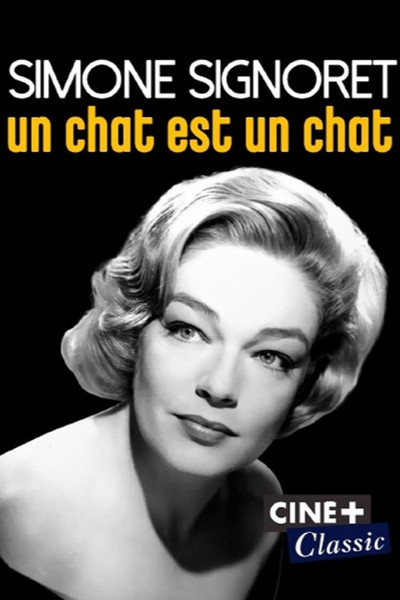 Póster de Simone Signoret, un chat est un chat: une vie cinématographique