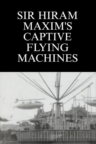 Póster de Sir Hiram Maxim's Captive Flying Machines