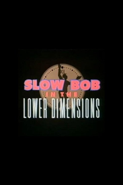 Póster de Slow Bob in the Lower Dimensions
