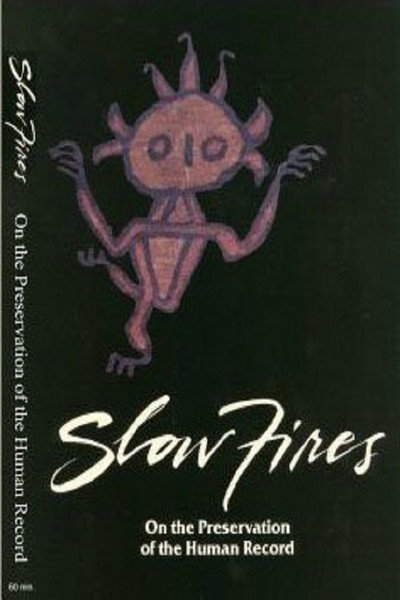 Póster de Slow Fires: On the Preservation of the Human Record
