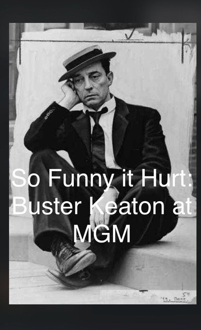 Póster de So Funny It Hurt: Buster Keaton & MGM