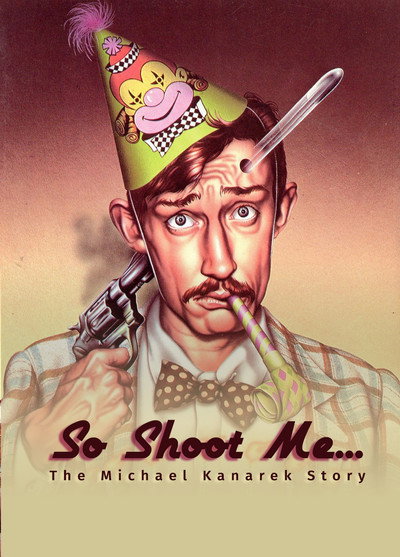 Póster de So Shoot Me: The Life and Art of Michael Kanarek