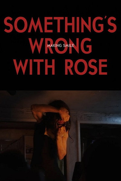 Póster de Something's Wrong with Rose: Making Smile