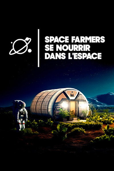 Póster de Space Farmers: To Grow Beyond Planet Earth