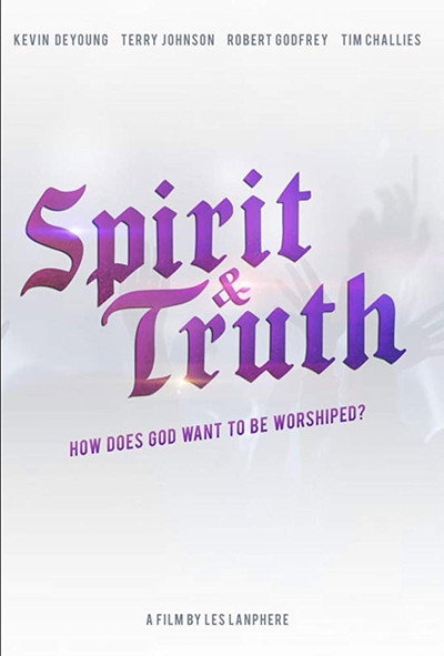 Póster de Spirit & Truth: A Film About Worship