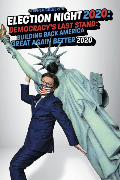 Póster de Stephen Colbert's Election Night 2020: Democracy's Last Stand: Building Back America Great Again Better 2020