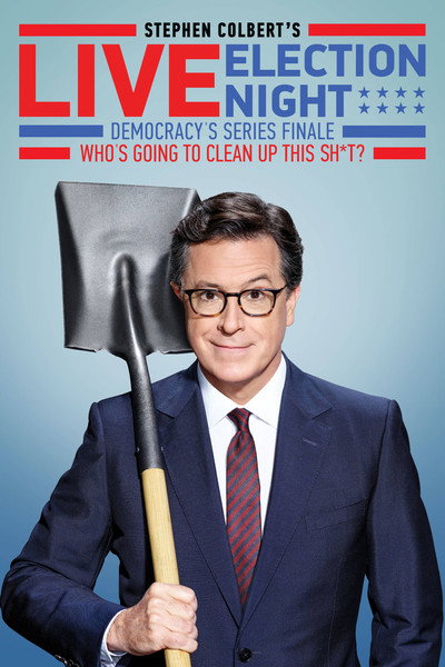 Póster de Stephen Colbert's Live Election Night Democracy's Series Finale: Who's Going to Clean Up This Sh*t?