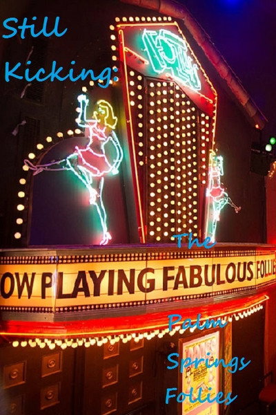 Póster de Still Kicking: The Fabulous Palm Springs Follies