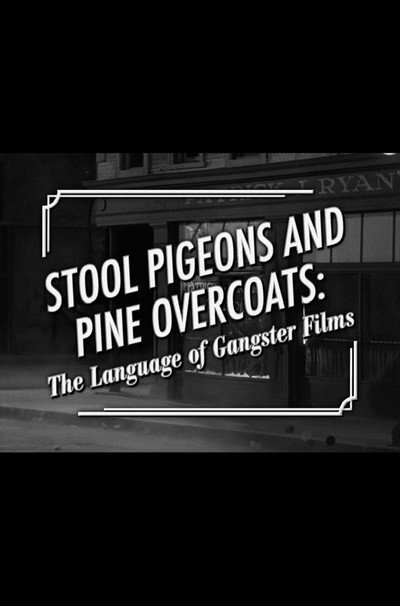 Póster de Stool Pigeons and Pine Overcoats: The Language of Gangster Films