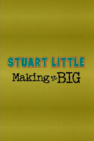 Póster de Stuart Little: Making It Big