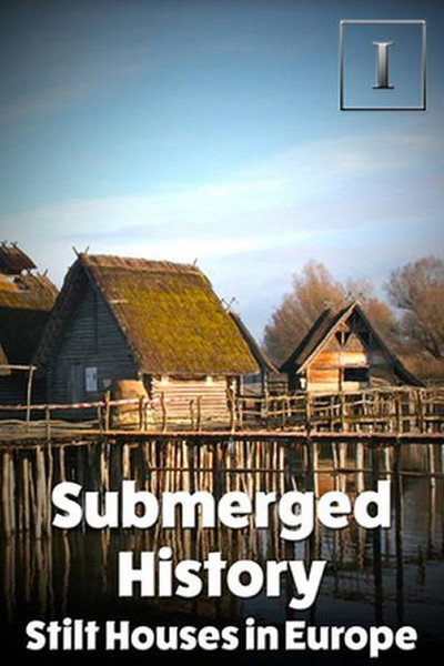 Póster de Submerged History - Stilt Houses in Europe