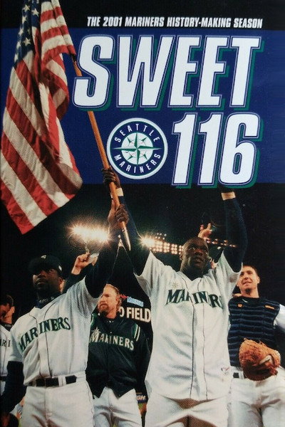 Póster de Sweet 116: The 2001 Seattle Mariners History Making Season