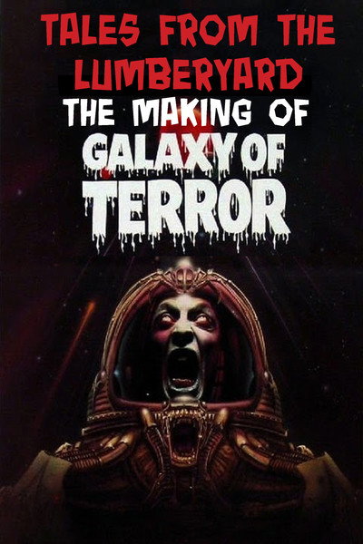 Póster de Tales from the Lumber Yard: The Making of 'Galaxy of Terror'