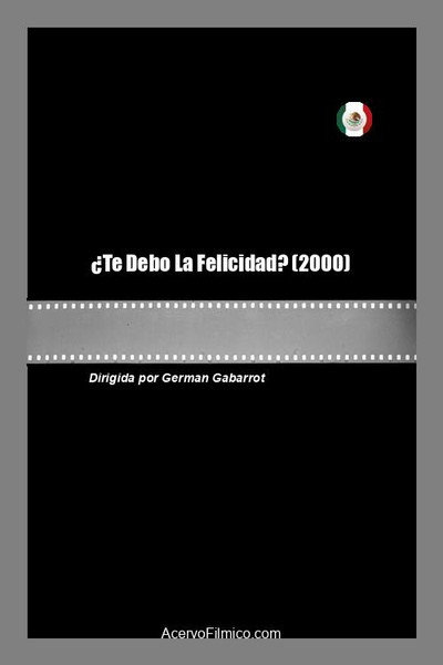 Póster de ¿Te Debo La Felicidad?