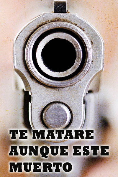 Póster de Te mataré aunque esté muerto