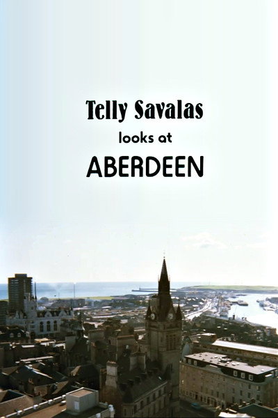 Póster de Telly Savalas Looks at Aberdeen
