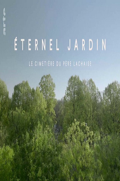 Póster de Éternel jardin: Le cimetière du Père-Lachaise
