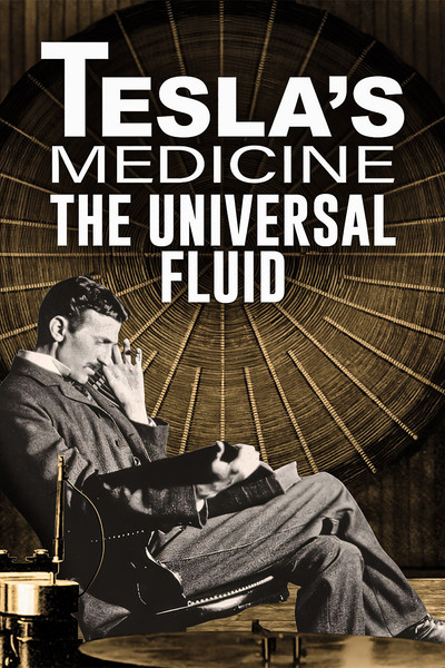 Póster de Tesla's Medicine: The Universal Fluid