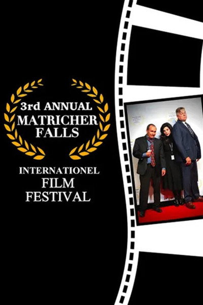 Póster de The 3rd Annual Matricher Falls Internationel Film Festival