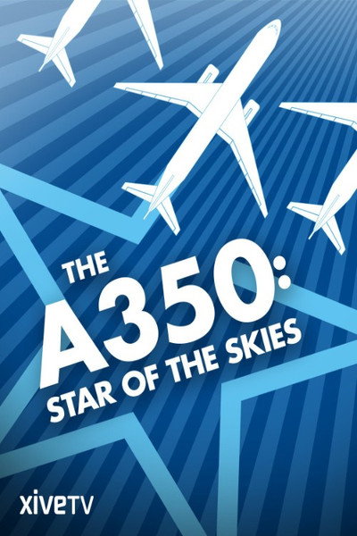 Póster de The A 350: Star of the Skies