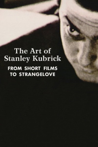 Póster de The Art of Stanley Kubrick: From Short Films to Strangelove