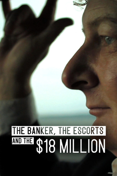 Póster de The Banker, the Escorts and the $18 Million