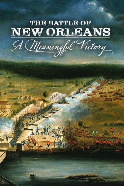 Póster de The Battle of New Orleans: A Meaningful Victory
