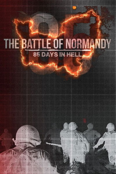 Póster de The Battle of Normandy: 85 Days in Hell